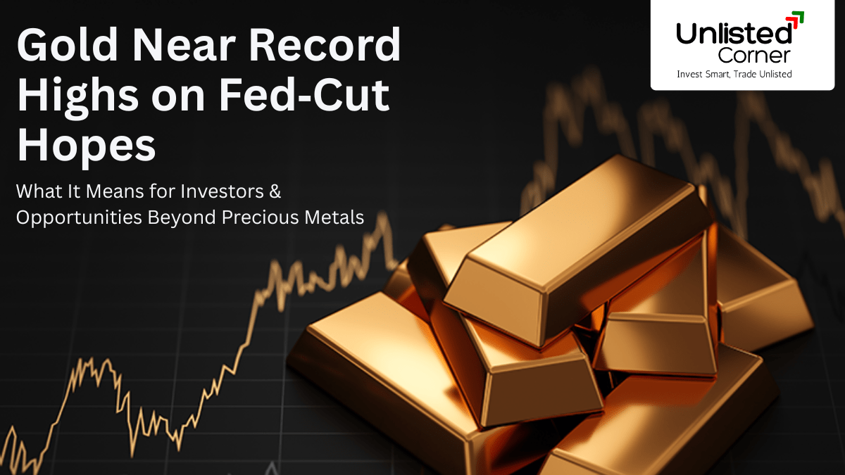 Gold Near Record Highs on Fed Cut Hopes – What It Means for Investors & Opportunities Beyond Precious Metals
