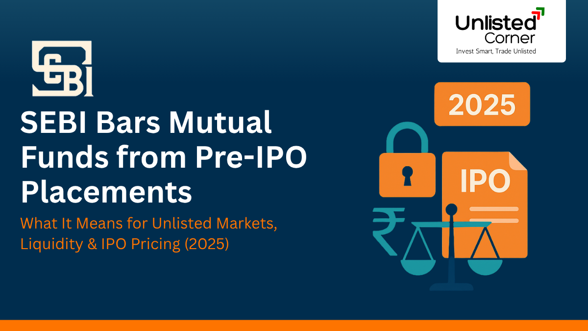 SEBI Bars Mutual Funds from Pre-IPO Placements: What It Means for Unlisted Markets, Liquidity & IPO Pricing (2025)